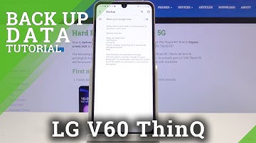 How to Backup Data in LG V60 ThinQ – Google Backup