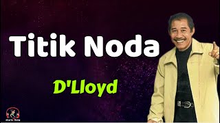 D'Lloyd  -  Titik Noda  (Lirik Lagu)