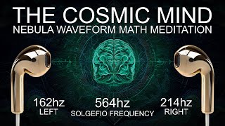 The Cosmic Mind - 564 Hz - Nebula Waveform Math Meditation