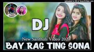 Bay Rag Ting Sona New Santali Traditional Remix Song Dj Dashrath St Santosh Mahendar Pradeep Prakash