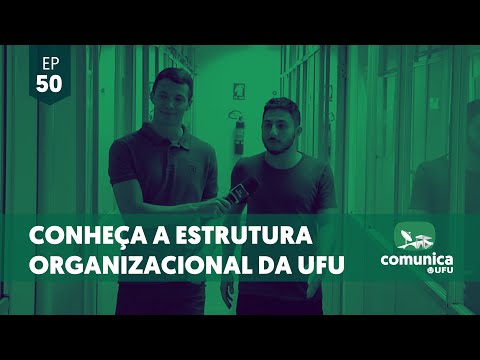 Comunica UFU - E50 - Estrutura Organizacional