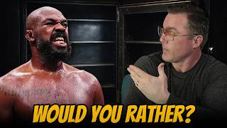 Hey Jon Jones, Lets Play Would You Rather.