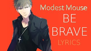 Modest Mouse | Be Brave (Lyrics)