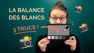 3 trucs pour réussir une balance des blancs parfaite dans ses photos