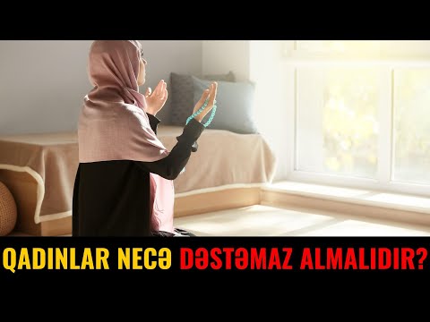 Qadınlar Necə Dəstəmaz Almalıdır?