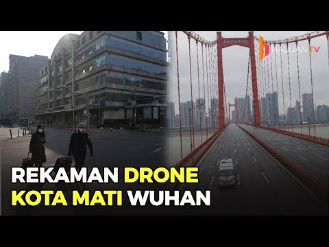 Rekaman Drone Tunjukan Kondisi Kota Mati Wuhan "Pusat Penyebaran Corona"