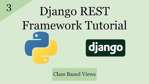 Django REST Framework Tutorial | Class Based Views Pt. 1