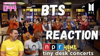 Episode 044: REACTION to BTS: Tiny Desk (Home) Concert NPR 방탄소년단