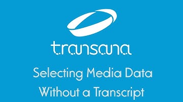 Selecting Media Data Without a Transcript