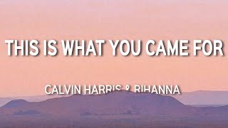 Calvin Harris ft Rihanna - This Is What You Came For (Lyrics)
