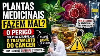 Plantas Medicinais Fazem Mal? O PERIGO dos Chás no Tratamento do Câncer