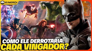 COMO BATMAN DERROTARIA CADA UM DOS VINGADORES?