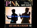 Just Give Me a Reason | Pink (feat. Nate Ruess)