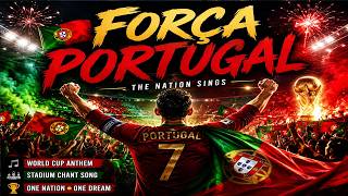 🇵🇹 FORÇA PORTUGAL | Official Fan Anthem | World Cup Song Series | Stadium Chant Song 🔥⚽