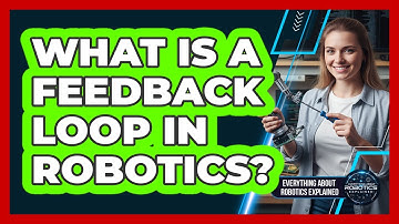 What Is A Feedback Loop In Robotics?