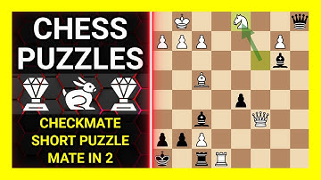 Chess Puzzles to Practice. Themes: Checkmate, Short puzzle, Mate in 2. Learn Chess