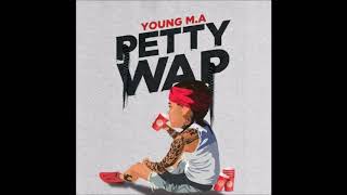 Young M.A - PettyWap