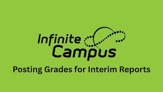 Posting Grades for Interim Reports in Infinite Campus