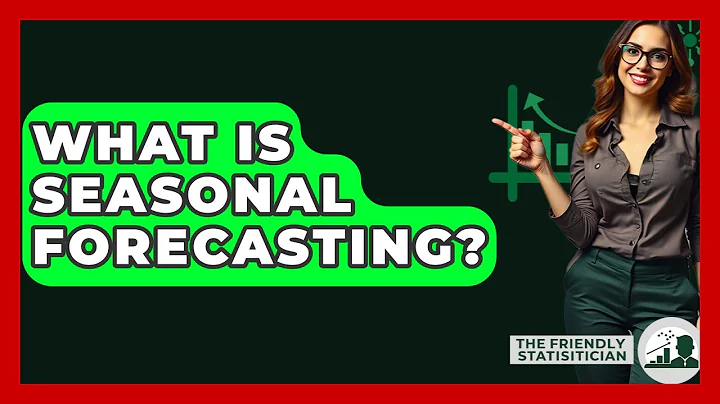What Is Seasonal Forecasting? - The Friendly Statistician