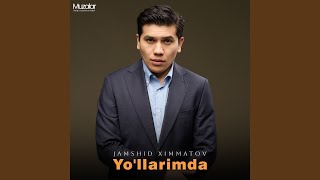 Yo'llarimda - Jamshid Ximmatov
