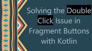 Solving the Double Click Issue in Fragment Buttons with Kotlin