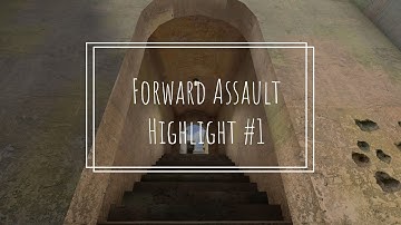 Forward Assault Highlight #1