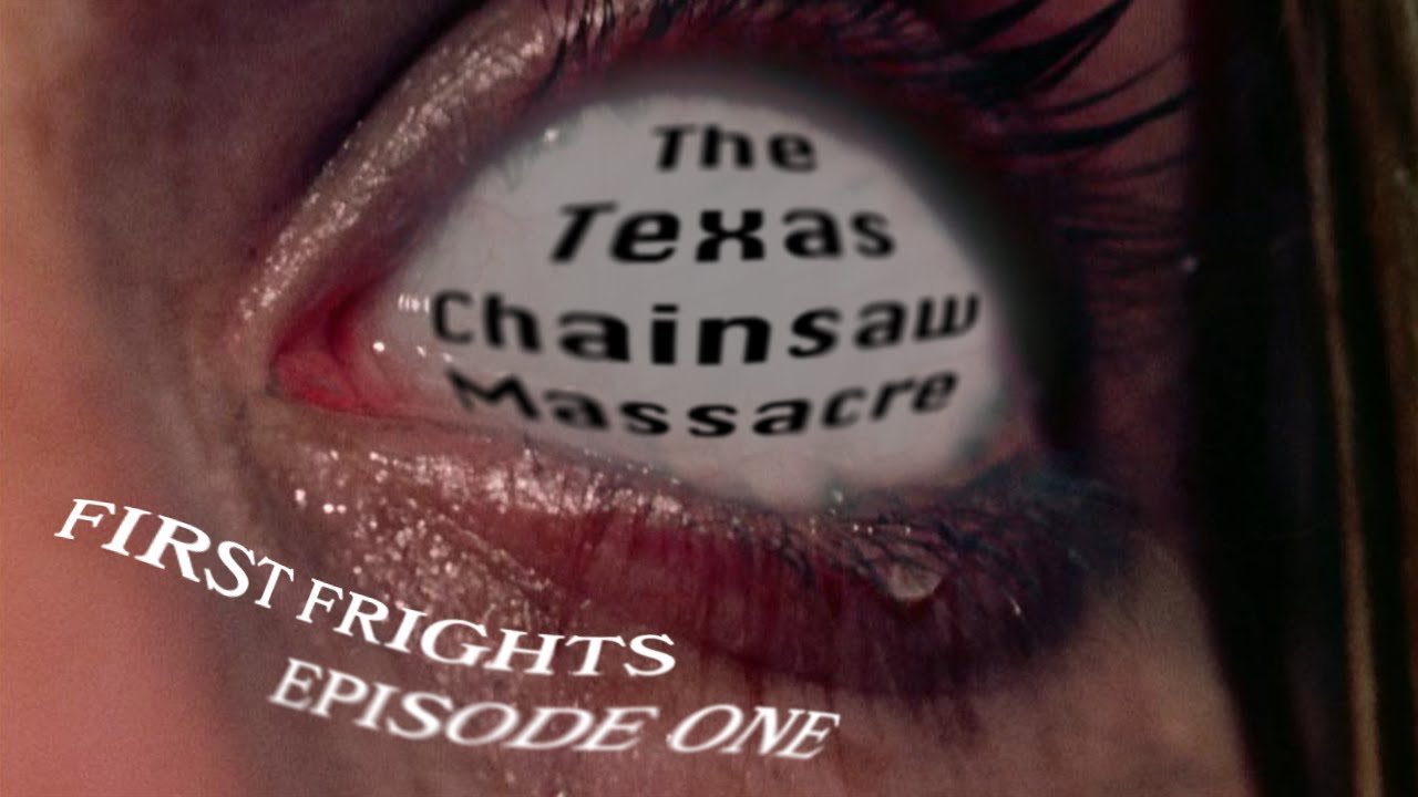 First Frights Ep.1: The Texas Chainsaw Massacre