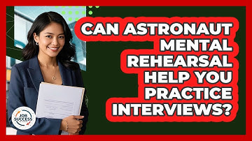Can Astronaut Mental Rehearsal Help You Practice Interviews? - Job Success Network