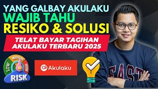 THOSE WHO ARE GALBAY AKULAKU MUST KNOW, THE RISKS & SOLUTIONS FOR LATE PAYMENT OF AKULAKU BILLS, ...