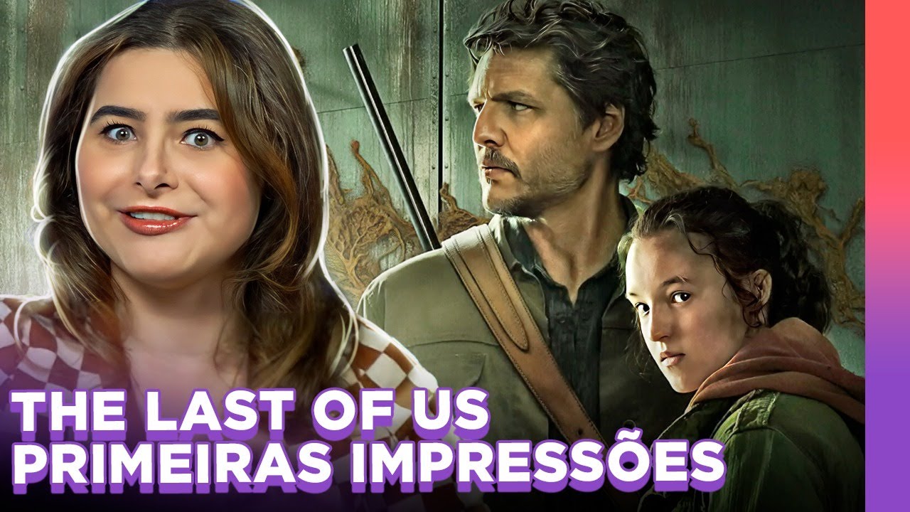 Primeiras impressões da série The Last of Us, na HBO. Por Pedro