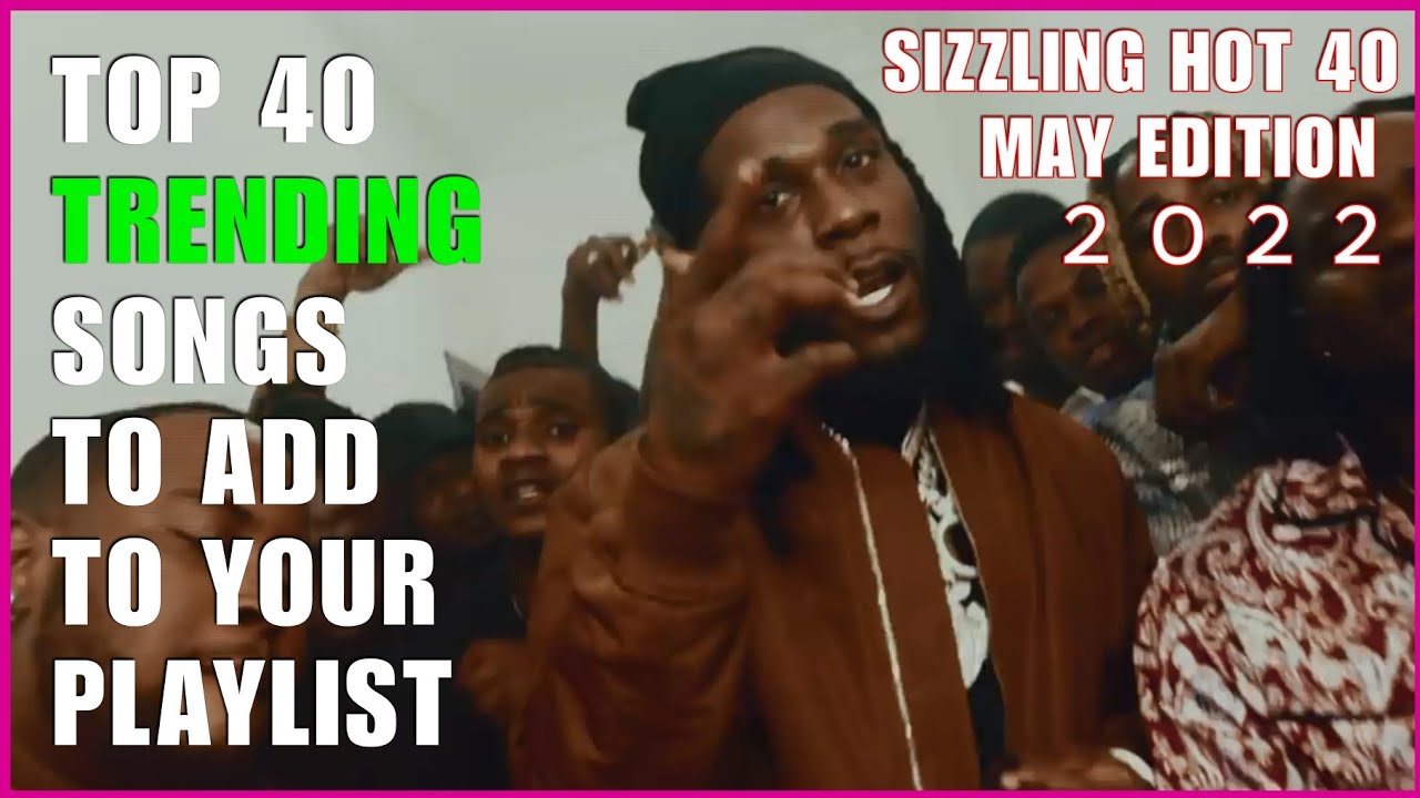TOP 40 TRENDING SONGS OF MAY 2022 | DJ MOJAY ft. BURNA BOY,DAVIDO,SIMI,FIREBOY,ZUCHU,HARMONIZE