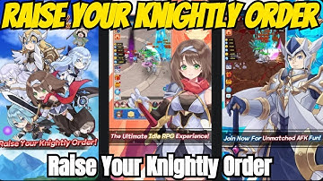 Raise Your Knightly Order: Idle - Hype Impressions/Is It Legit?