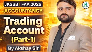 JKSSB FAA 2026 Accountancy | Trading Account (Part-1) | By Akshay Sir