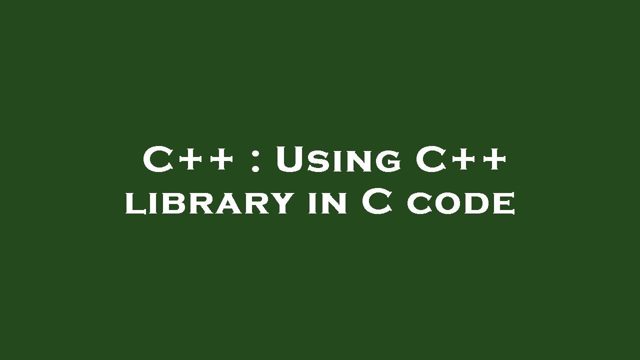 C Using C Library In C Code YouTube c-using-c-library-in-c-code-youtube