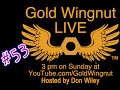 Gold Wingnut Live #53 - Sunday 3:00 PM