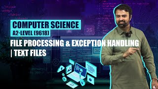 A2-Level (9618) | Computer Science | File Processing & Exception Handling | Text Files