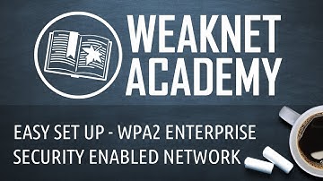 WeakNet.Academy - Set Up a WPA2 Enterprise Security Enabled Network