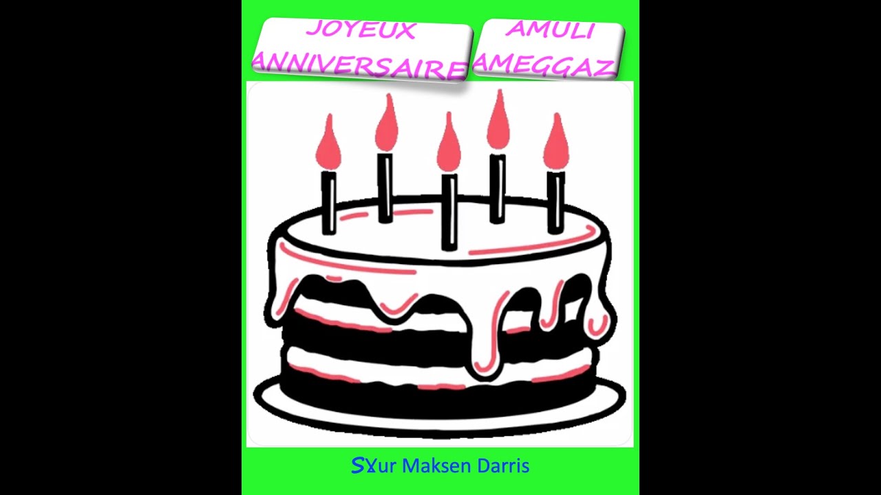 bon anniversaire en kabyle Amuli Ameggaz Joyeux Anniversaire Youtube bon anniversaire en kabyle