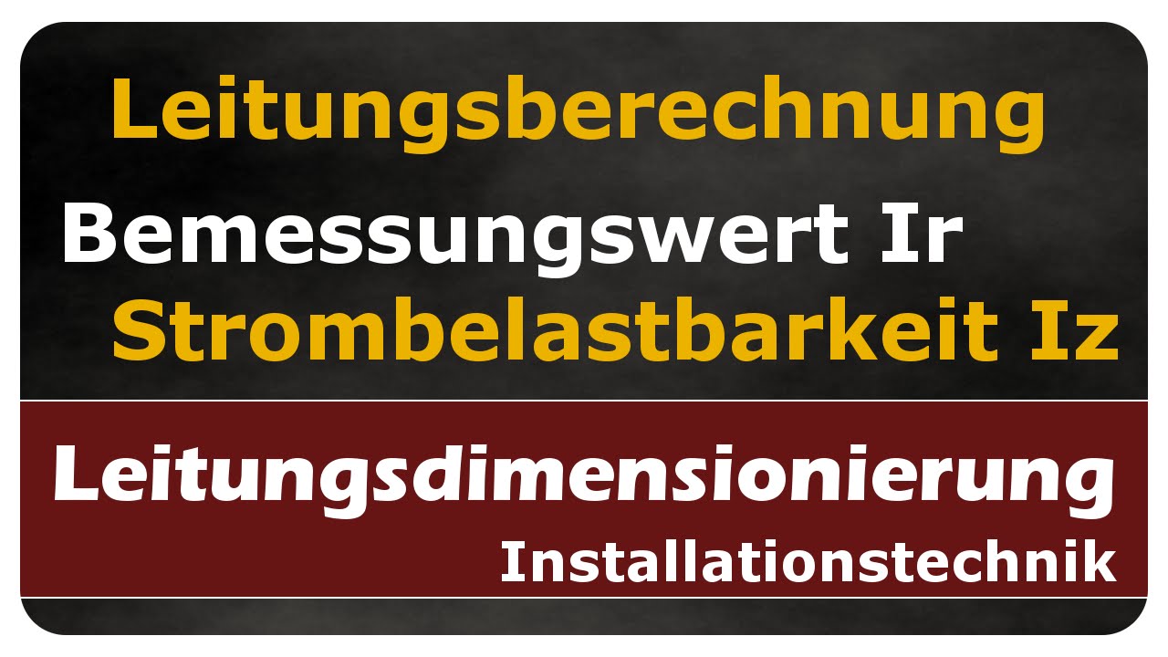 Vorschaubild zum Lernvideo "Bemessungswert Ir und Strombelastbarkeit Iz - Leitungsberechnung - einfach und anschaulich erklärt"