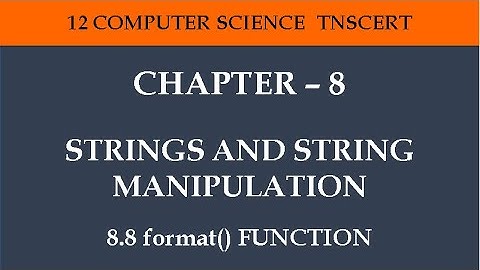 12 Computer Science - Chapter 8 (8.8 format() Function)