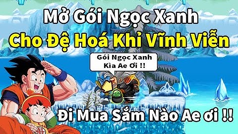 Ngọc Rồng Online - Mở gói ngọc xanh và mua sắm cho đệ tử hóa khỉ vĩnh viễn đặc biệt, và tặng nick
