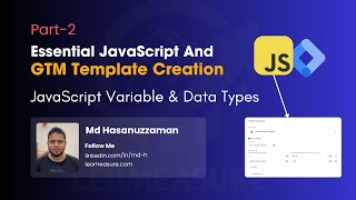 2. GTM Variable Template Creation - JavaScript Variable & Data Types