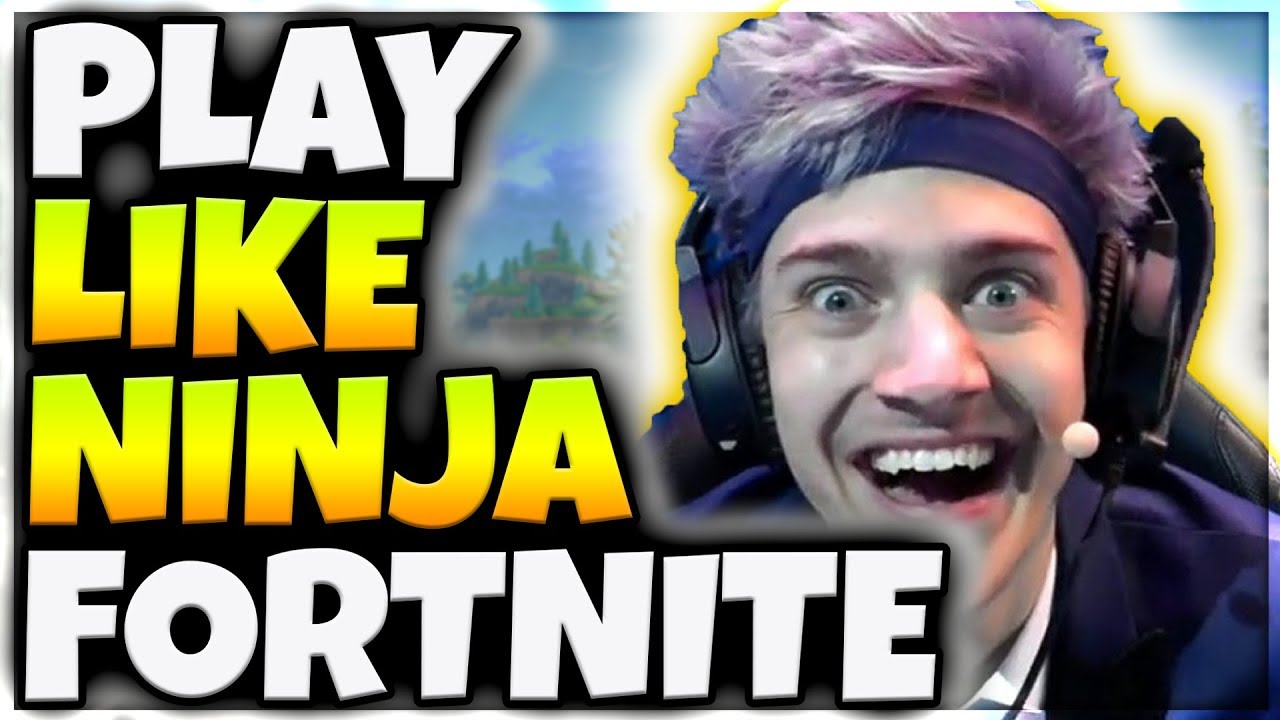 How To Play Like Ninja In Fortnite: Battle Royale! (Play Like Ninja On ...