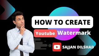 How To Create Watermark For Youtube Videos 2024