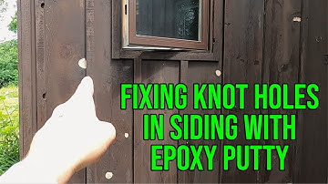 Fixing Knot Holes In Siding ScupWood Epoxy Putty