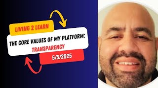 The Core Values Of My Platform: Transparency