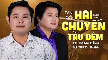 Tân Cổ Hai Chuyến Tàu Đêm - Bùi Trung Đẳng ft. Bùi Trung Thành | Tân Cổ Hiện Đại Hay Nhất