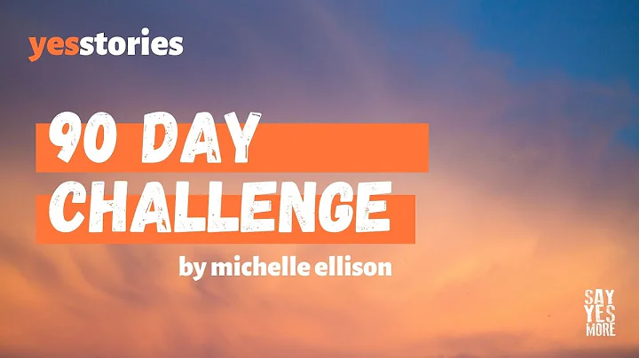 YesStories - 90 Day Challenge by Michelle Ellison