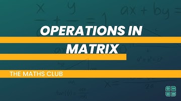 Operations in Matrix - Addition, Subtraction, Determinant, Inverse | The Maths Club | WAEC | NECO