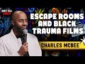 Escape rooms and black trauma films  charles mcbee  stand up comedy
